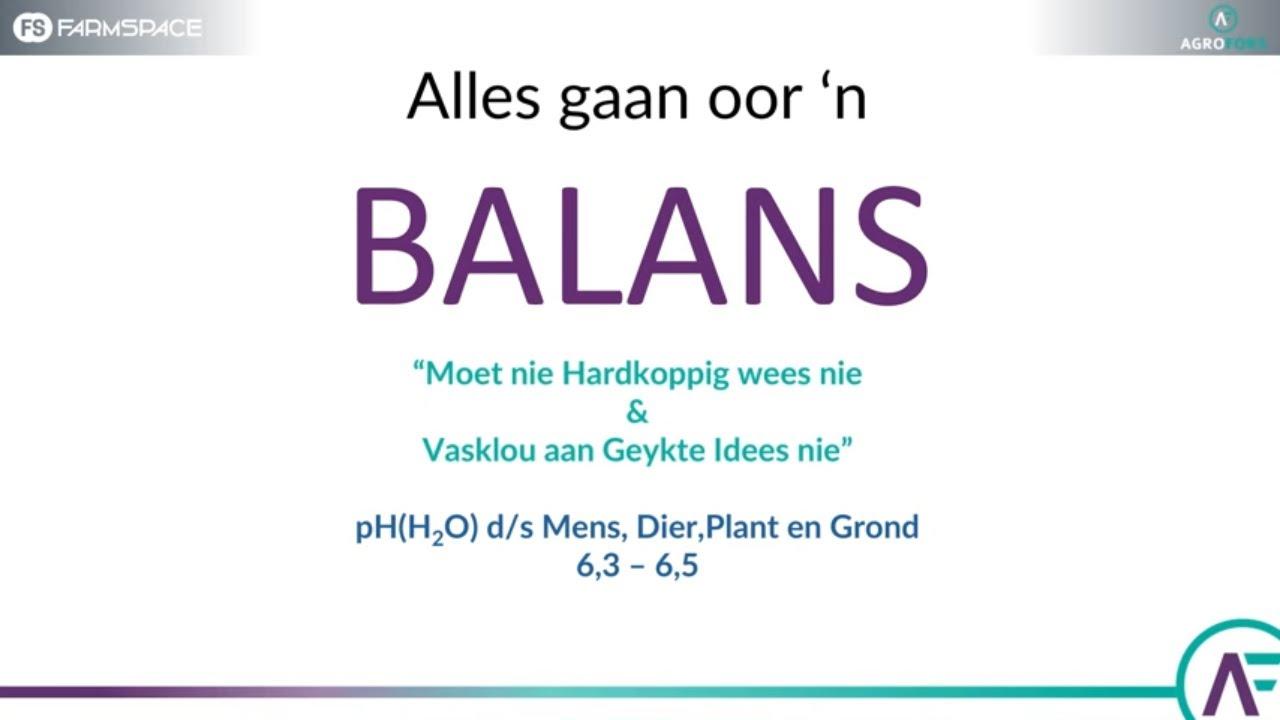 Alles gaan oor 'n balans! Rudi van Agrofors deel sy kennis.